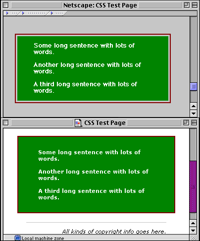 Netscape leaves a gap between the padding and the border while Internet Explorer doesn't. Comparing boxes